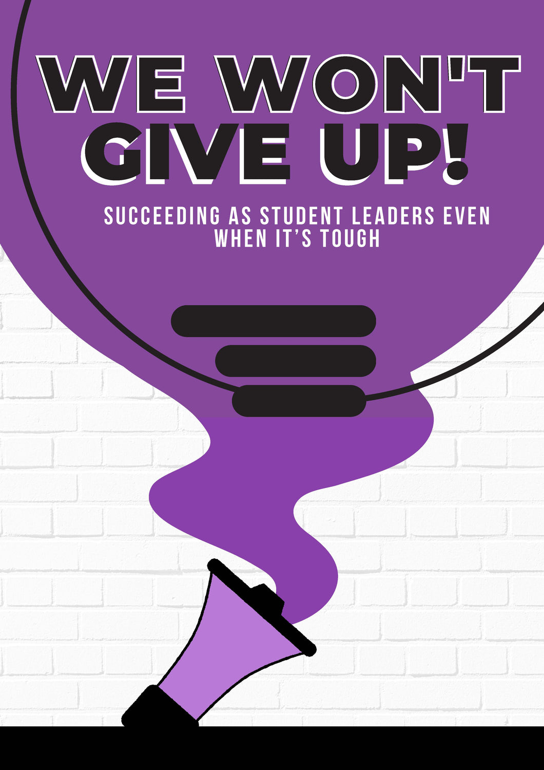 We Won't Give Up: Succeeding as Student Leaders Even When It’s Tough