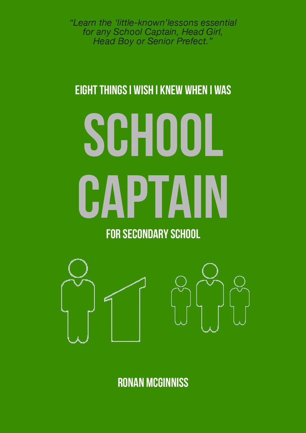 Eight Things I Wish I Knew When I Was School Captain- Secondary Student Edition